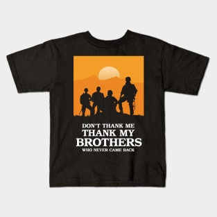 Don't Thank Me Thank My Brothers Who Never Came Back Kids T-Shirt